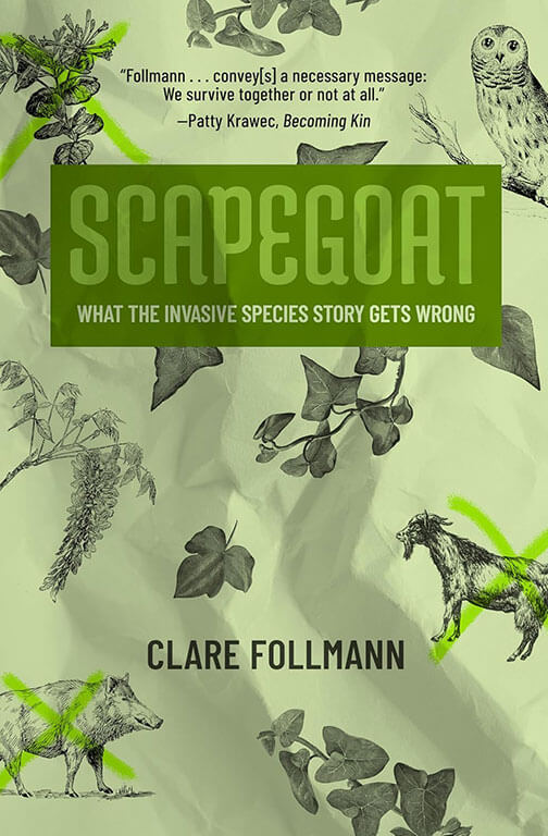 Scapegoat: What The Invasive Species Story Gets Wrong